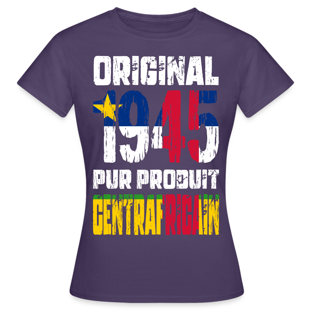 T-shirt Femme - Anniversaire 80 Ans - Original 1945 - Pur produit Centrafricain - violet foncé