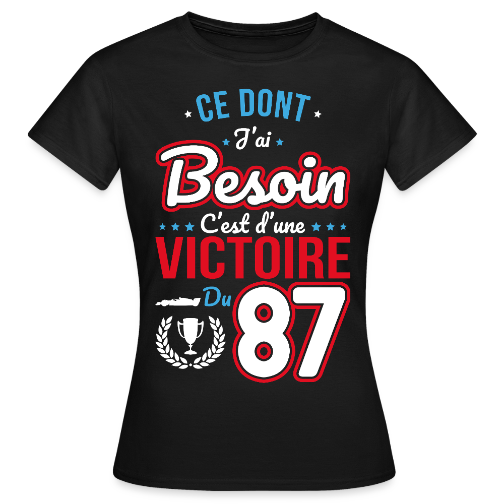 T-shirt Femme - Ce dont j'ai besoin c'est d'une victoire du 87 - noir