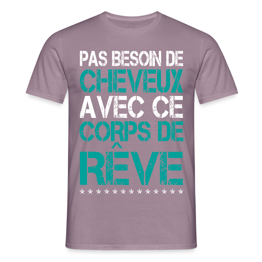 T-shirt Homme - Pas besoin de cheveux avec ce corps de rêve - mauve gris