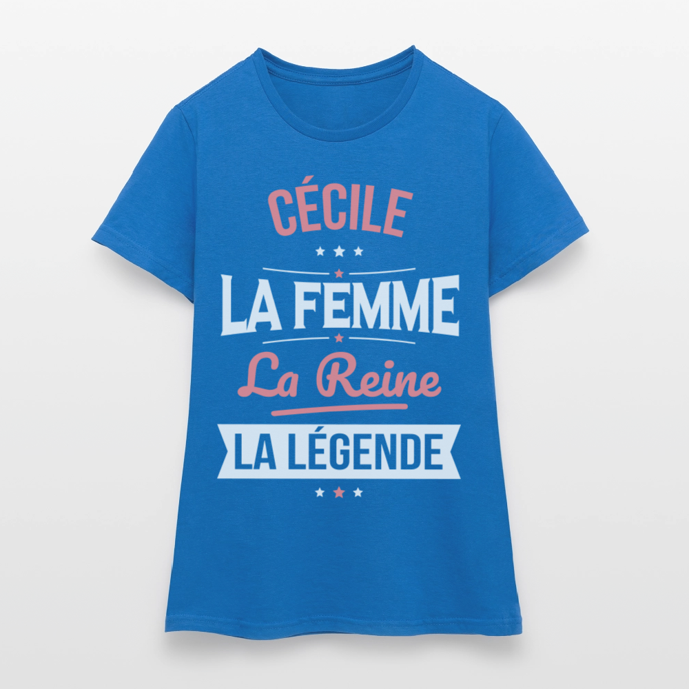 T-shirt Femme - Cécile - la Femme - la Reine - la Légende - bleu royal