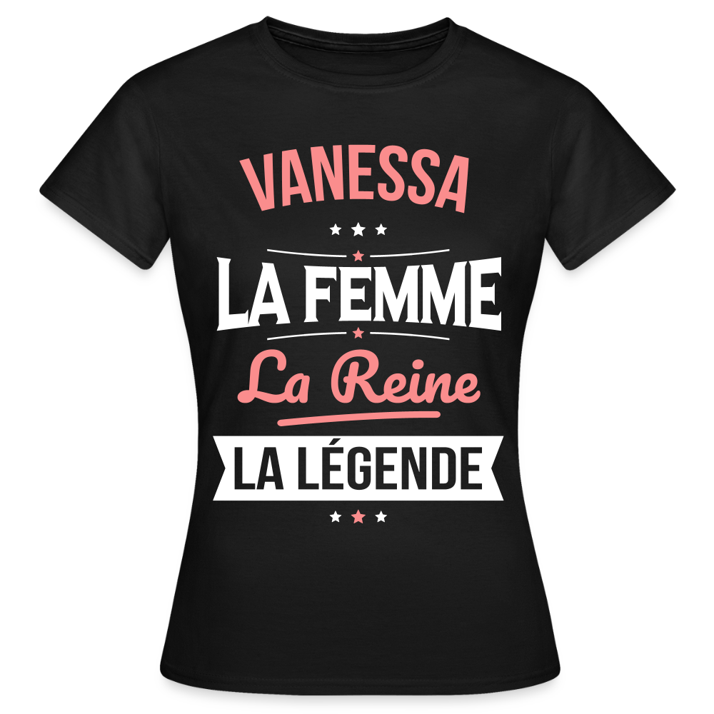 T-shirt Femme - Vanessa - la Femme - la Reine - la Légende - noir