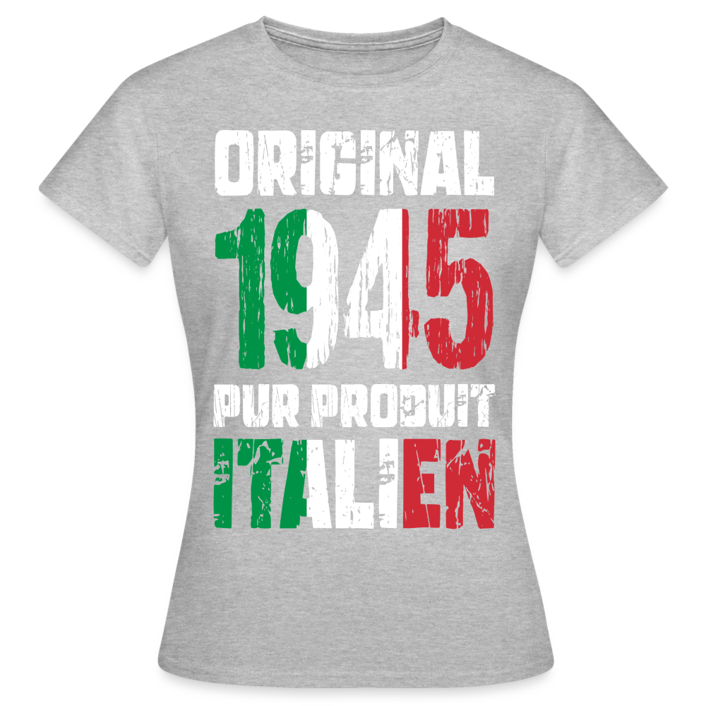 T-shirt Femme - Anniversaire 80 Ans - Original 1945 - Pur produit Italien - gris chiné