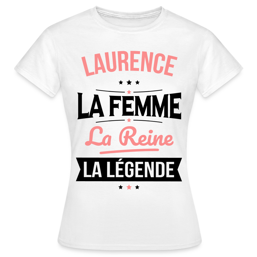 T-shirt Femme - Laurence - la Femme - la Reine - la Légende - blanc