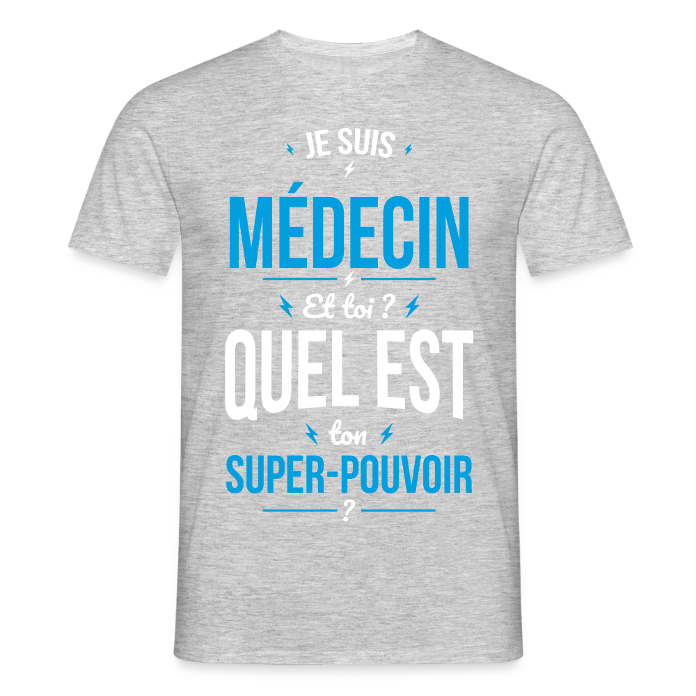 T-shirt Homme - Je suis médecin - Super-pouvoir - gris chiné
