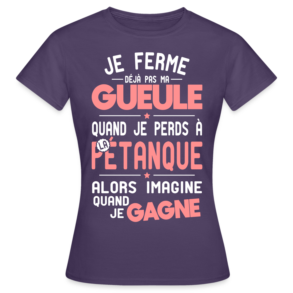T-shirt Femme - Je ferme pas ma gueule quand je perds à la pétanque - violet foncé