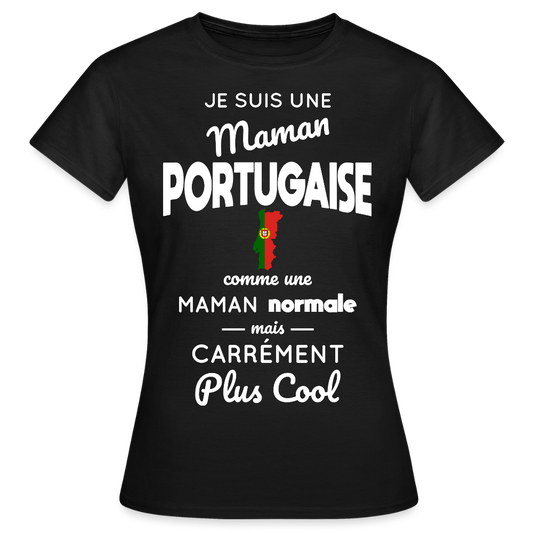 T-shirt Femme - Maman Portugaise plus cool - noir