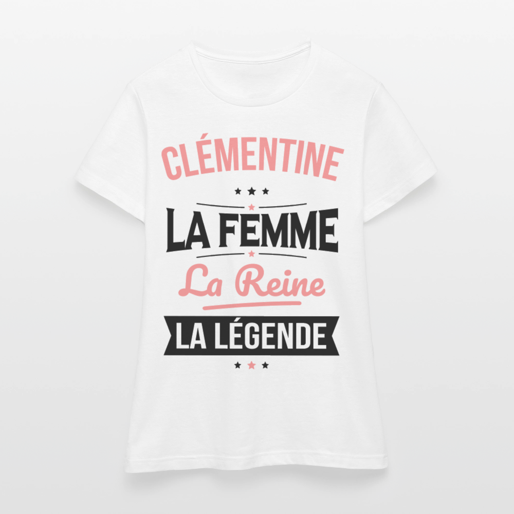 T-shirt Femme - Clémentine - la Femme - la Reine - la Légende - blanc