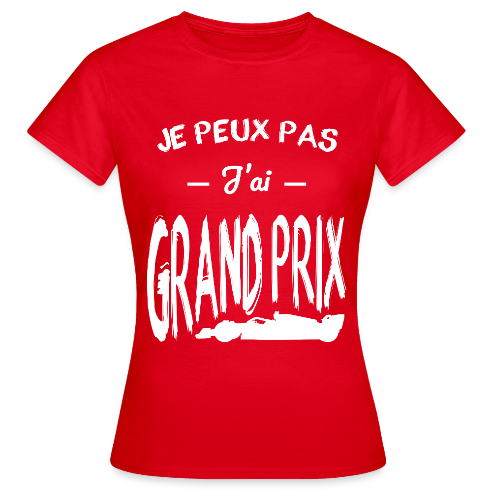 T-shirt Femme - Je peux pas j'ai Grand Prix - rouge