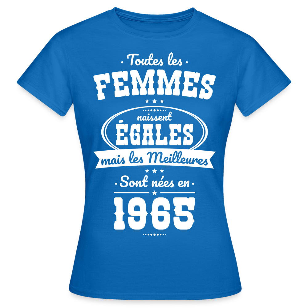 T-shirt Femme - Anniversaire 60 Ans - Les meilleures sont nées en 1965 - bleu royal
