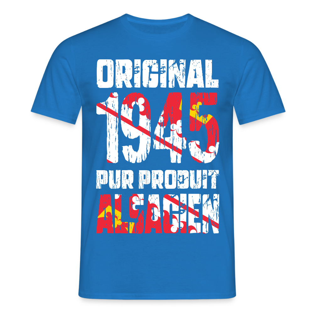 T-shirt Homme - Anniversaire 80 Ans - Original 1945 - Pur produit Alsacien - bleu royal