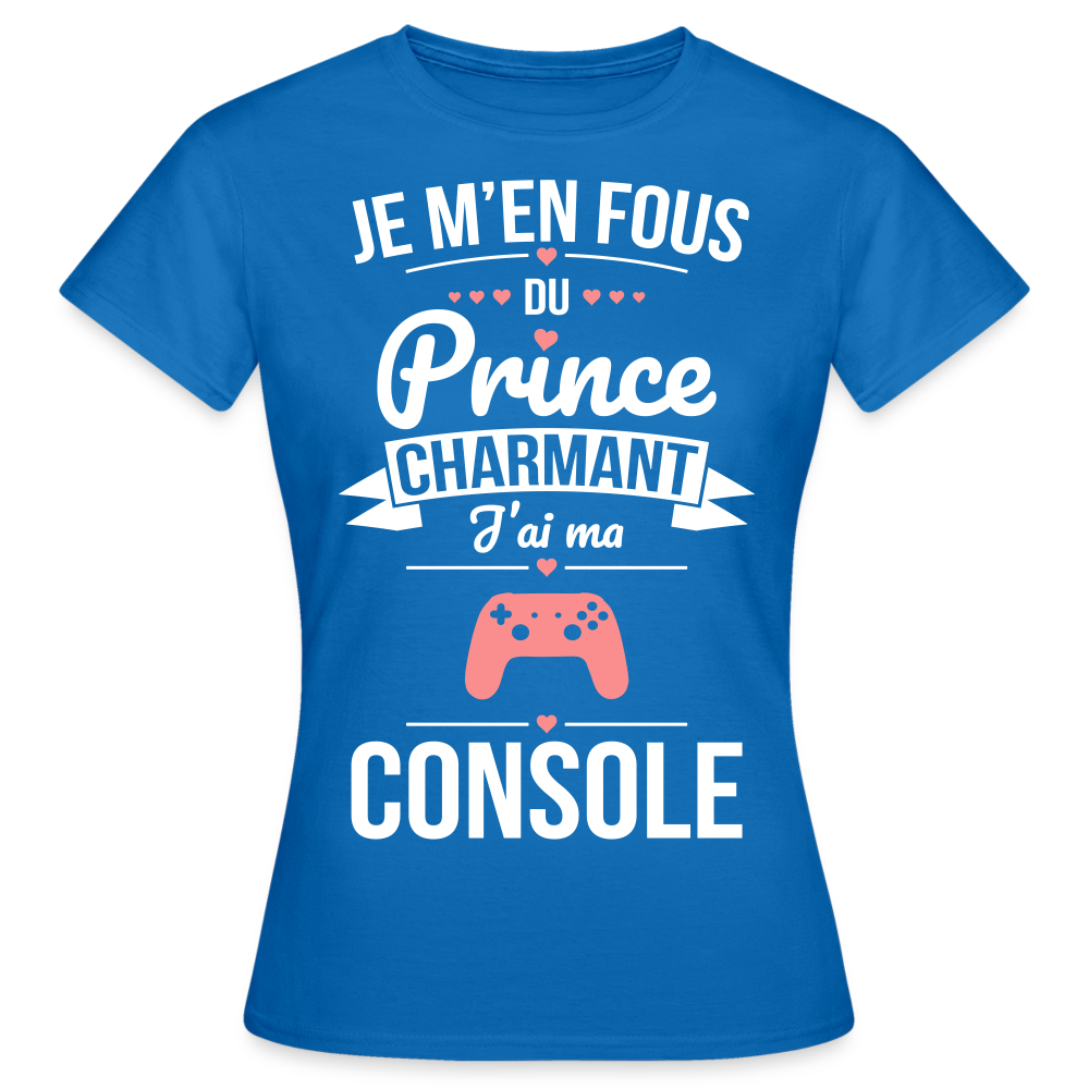 T-shirt Femme - Je m'en fous du prince charmant j'ai ma console - bleu royal
