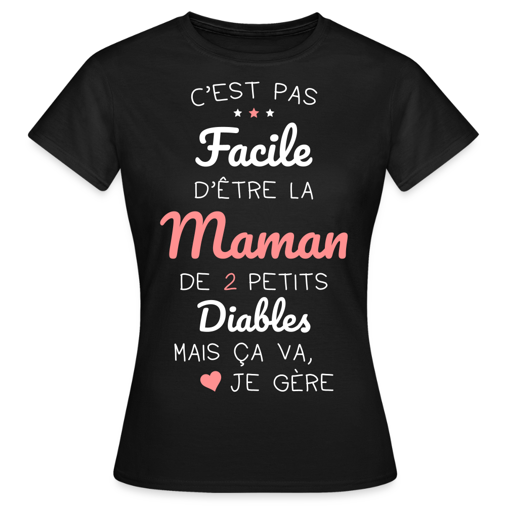 T-shirt Femme - Pas facile d'être la maman de 2 petits diables - noir