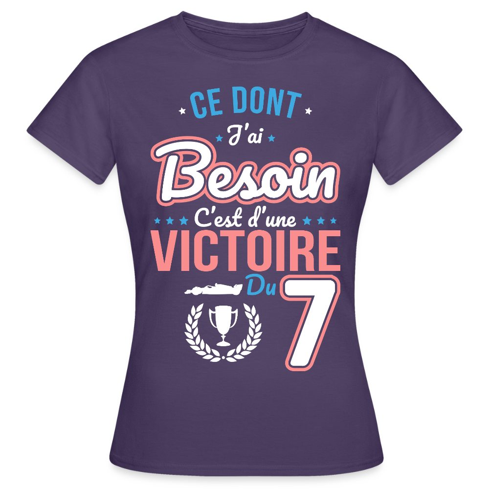 T-shirt Femme - Ce dont j'ai besoin c'est d'une victoire du 7 - violet foncé