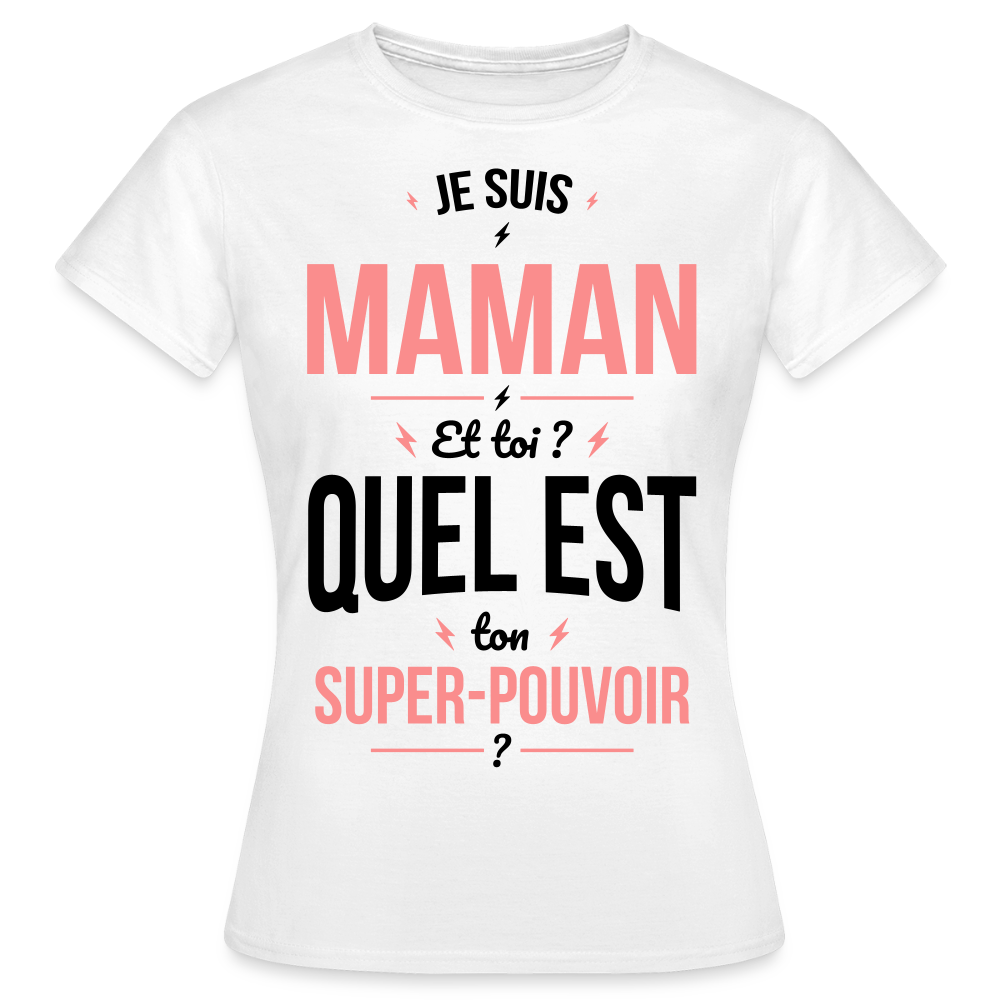 T-shirt Femme - Je suis Maman - Super-pouvoir - blanc
