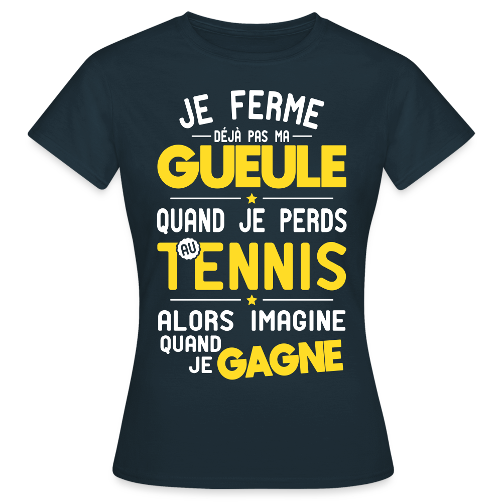 T-shirt Femme - Je ferme pas ma gueule quand je perds au tennis - marine