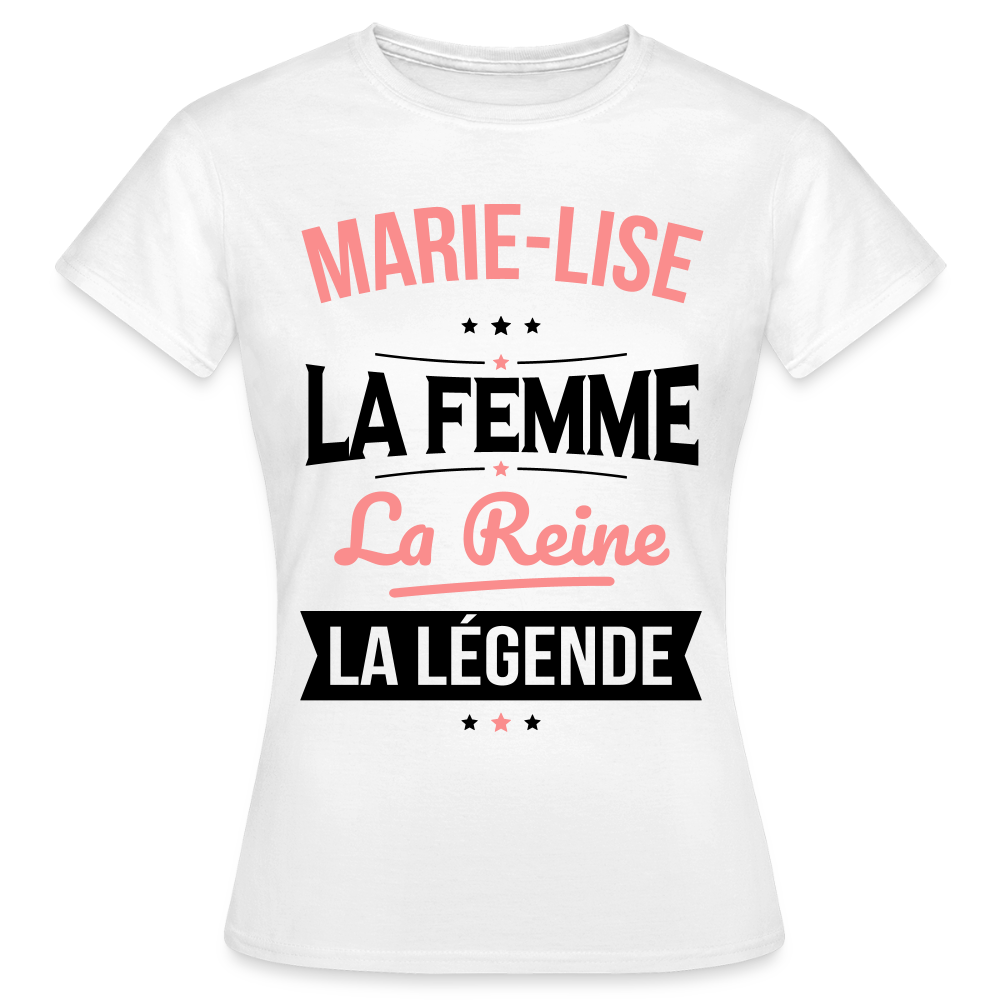 T-shirt Femme - Marie-Lise - la Femme - la Reine - la Légende - blanc