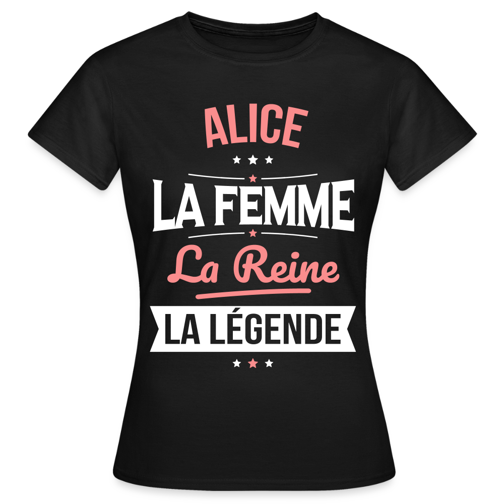 T-shirt Femme - Alice - la Femme - la Reine - la Légende - noir