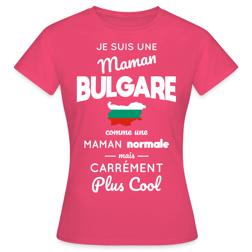 T-shirt Femme - Maman Bulgare plus cool - rose azalée