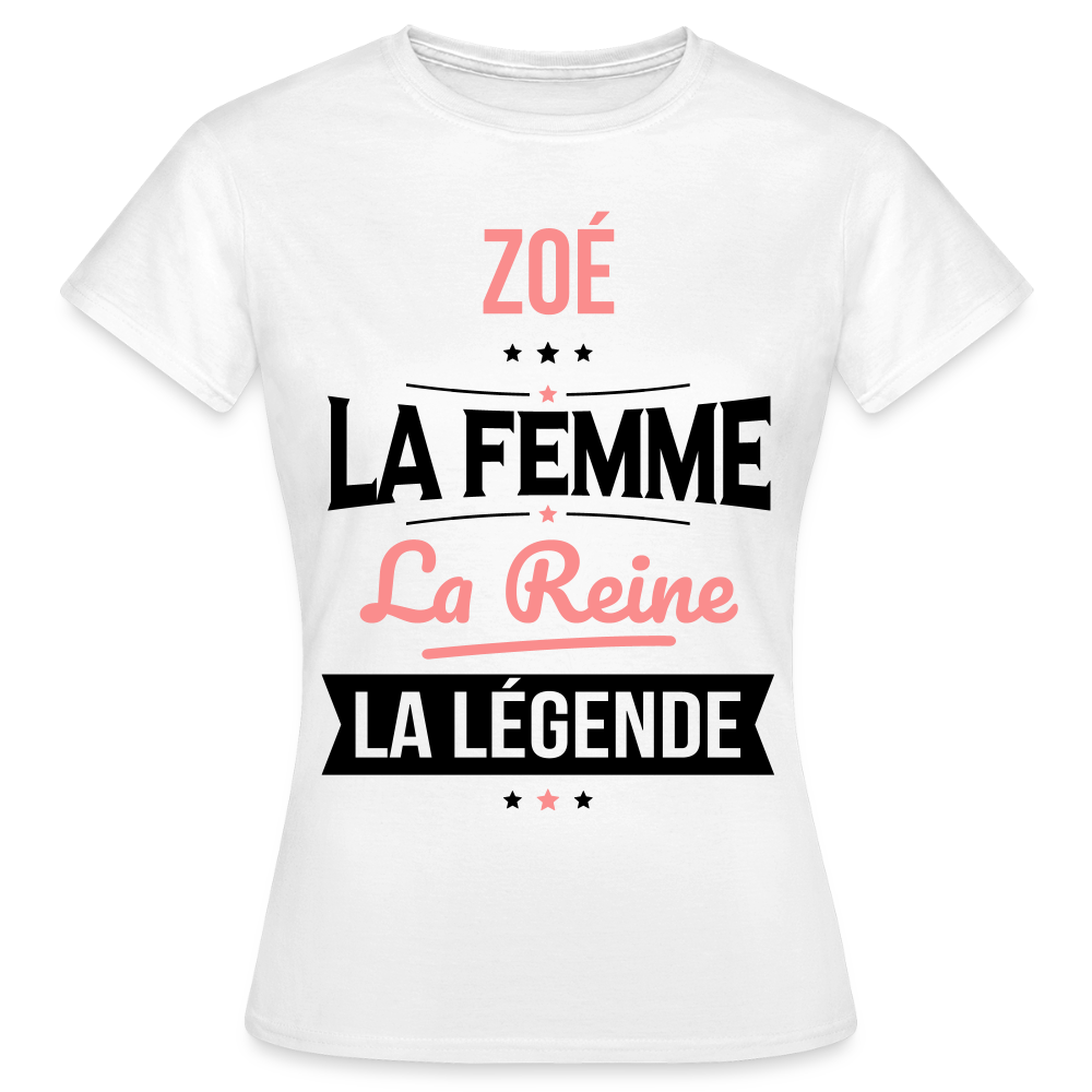 T-shirt Femme - Zoé - la Femme - la Reine - la Légende - blanc