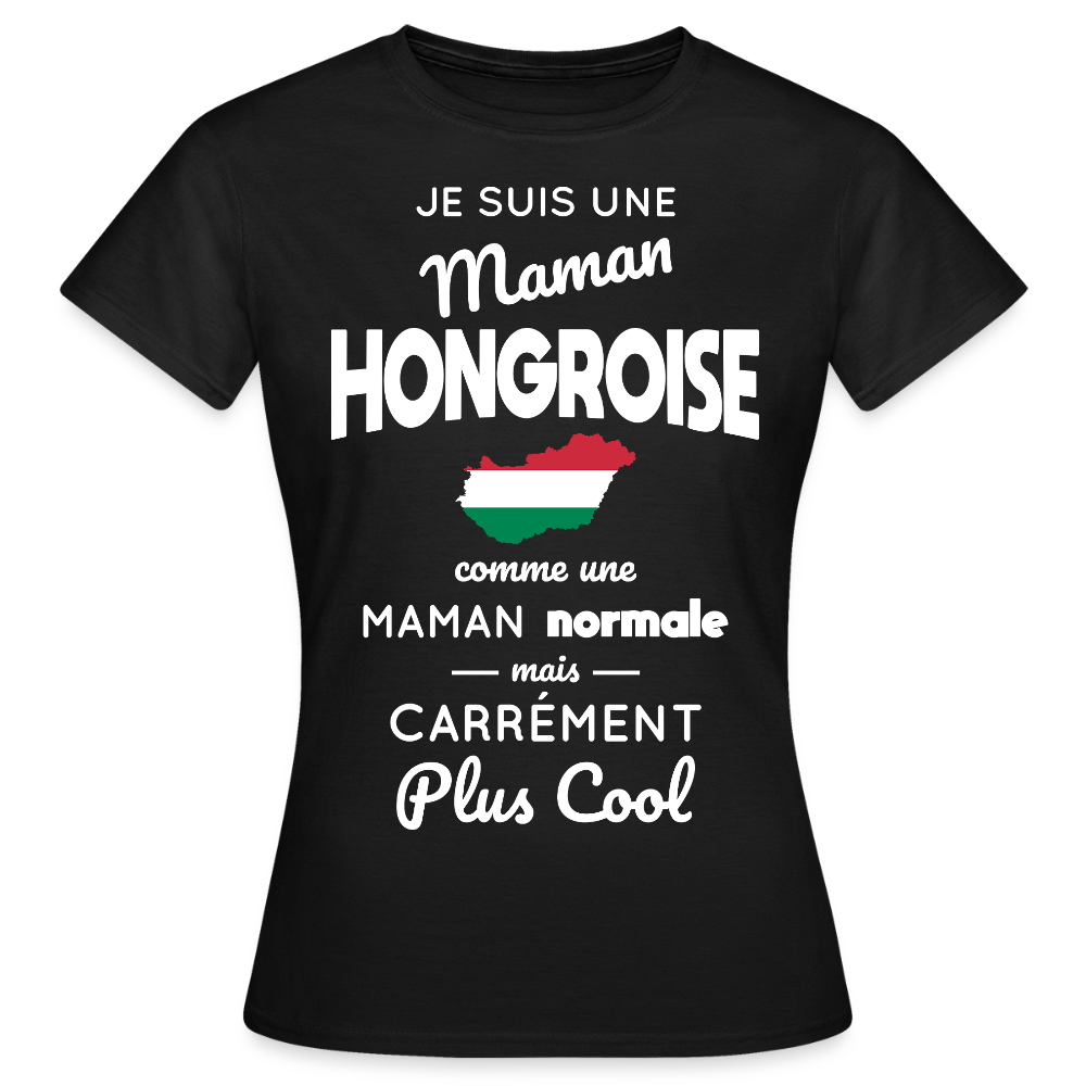 T-shirt Femme - Maman Hongroise plus cool - noir