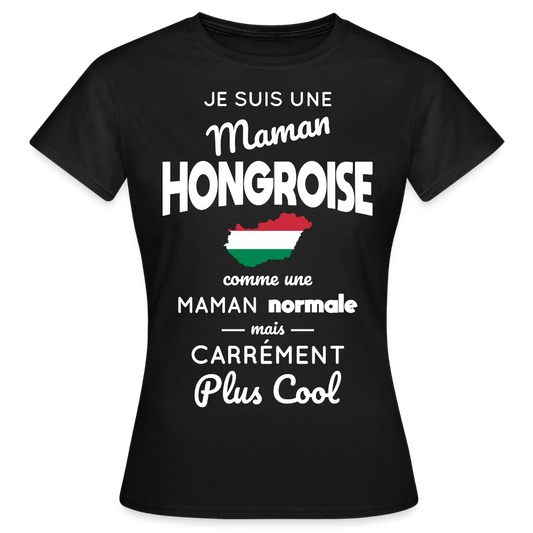 T-shirt Femme - Maman Hongroise plus cool - noir