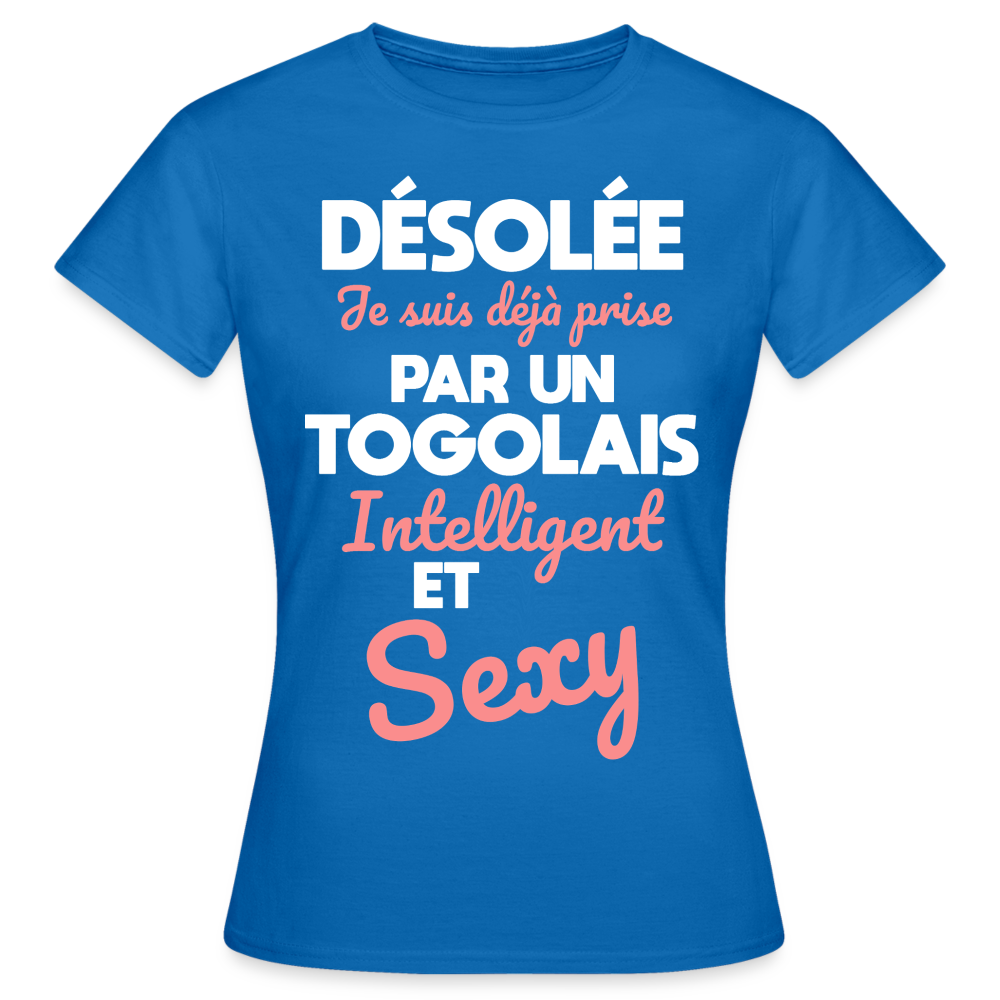 T-shirt Femme - Je suis déjà prise par un Togolais intelligent et sexy - bleu royal