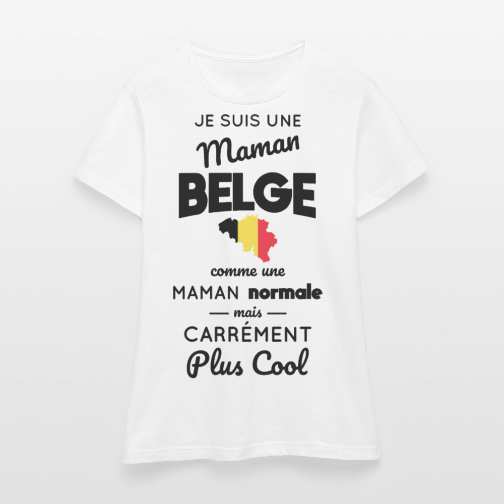 T-shirt Femme - Maman Belge plus cool - blanc