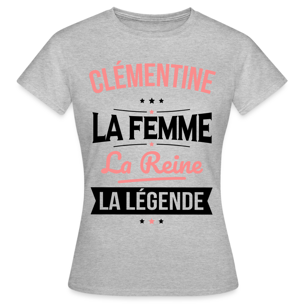 T-shirt Femme - Clémentine - la Femme - la Reine - la Légende - gris chiné
