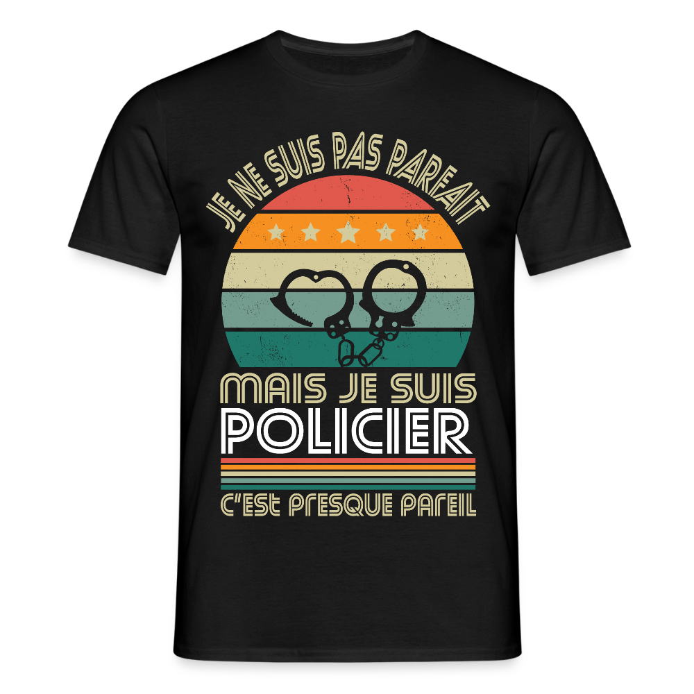 T-shirt Homme - Je ne suis pas parfait mais je suis Policier - noir