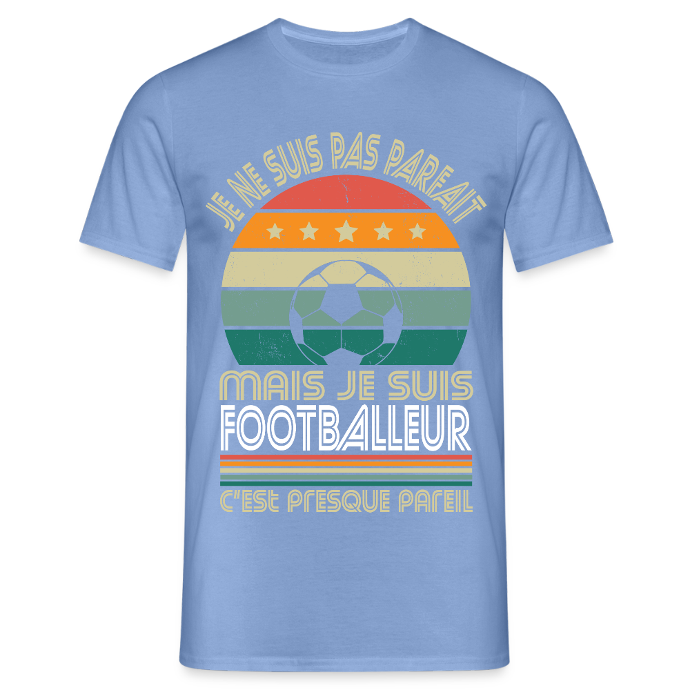 T-shirt Homme - Je ne suis pas parfait mais je suis Footballeur - carolina blue
