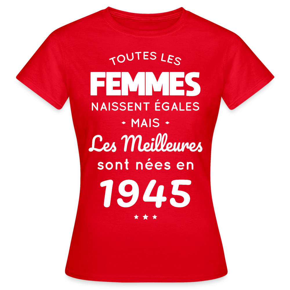 T-shirt Femme - Anniversaire 80 Ans - Les meilleures sont nées en 1945 - rouge