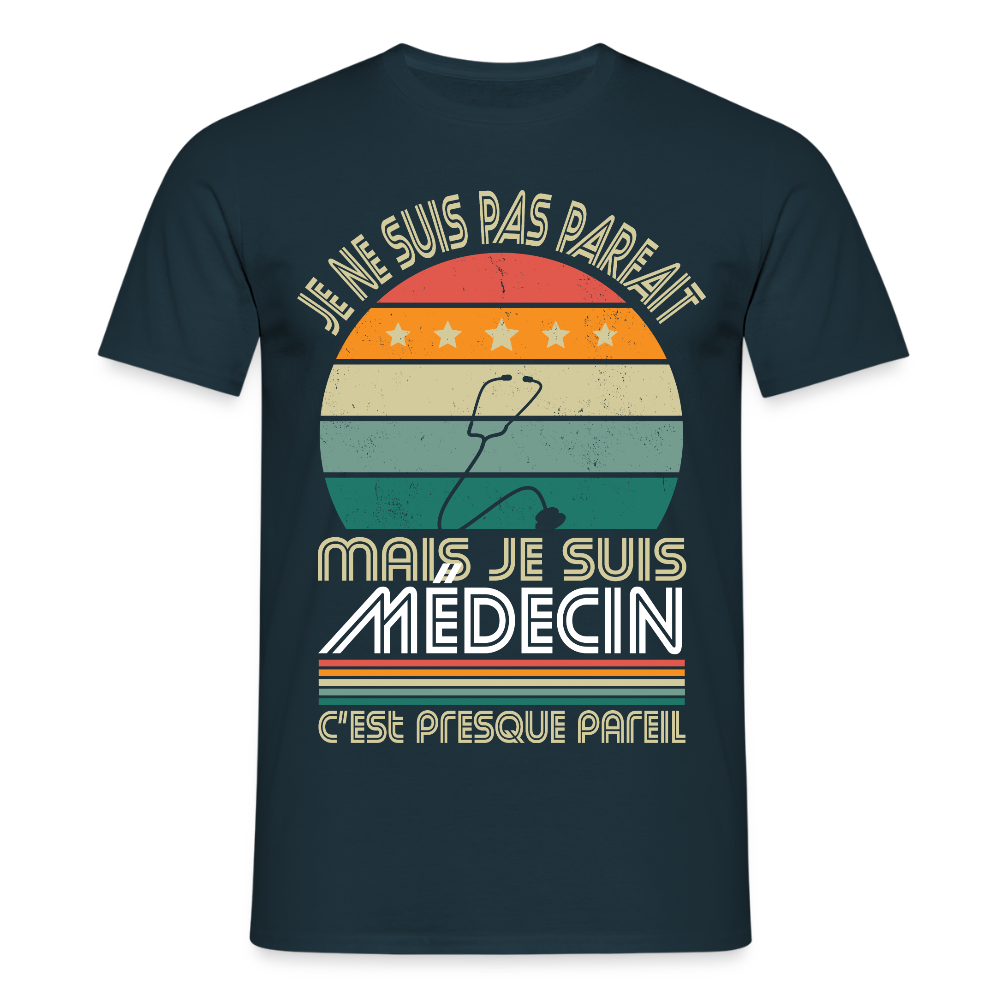 T-shirt Homme - Je ne suis pas parfait mais je suis Médecin - marine