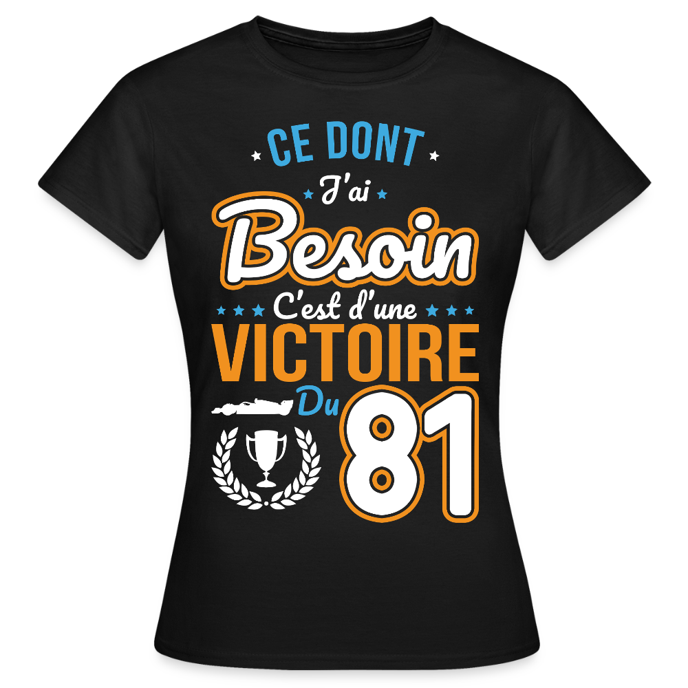 T-shirt Femme - Ce dont j'ai besoin c'est d'une victoire du 81 - noir