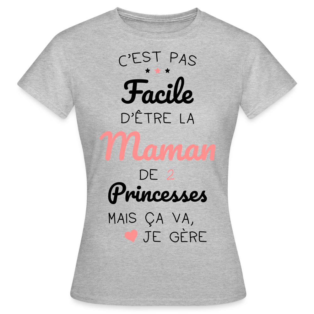 T-shirt Femme - Pas facile d'être la maman de 2 princesses - gris chiné