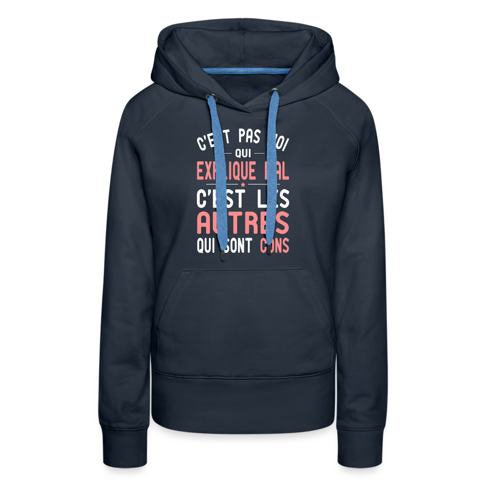 Sweat à capuche Premium Femme - C'est pas moi qui explique mal - marine
