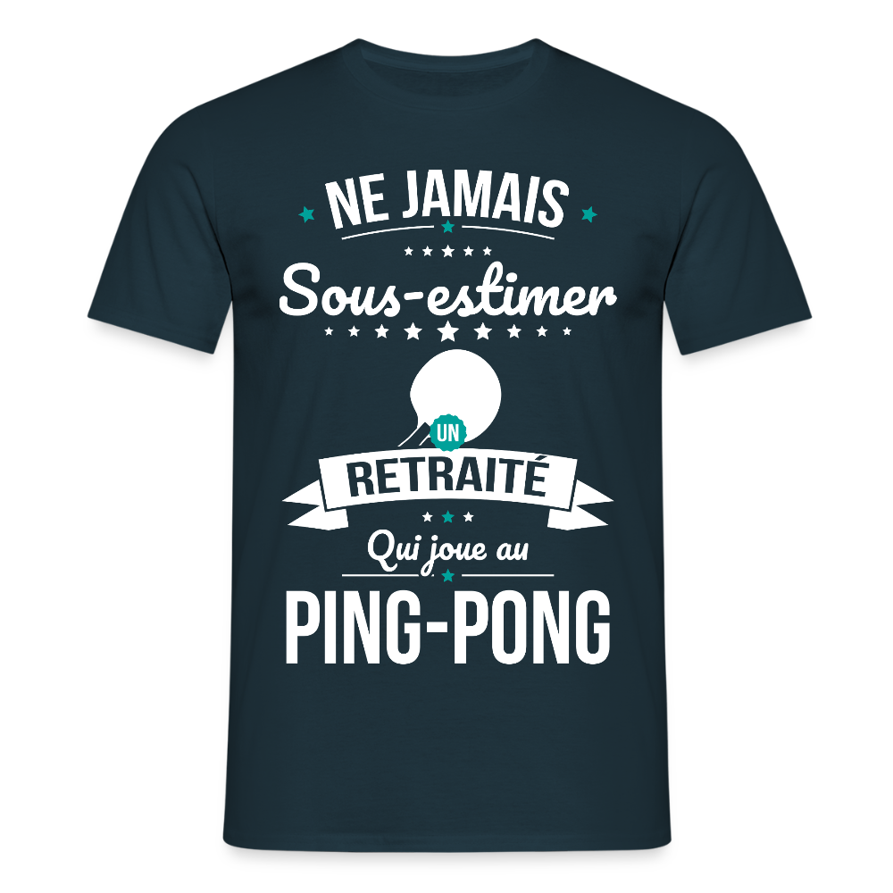 T-shirt Homme - Ne jamais sous-estimer un retraité qui joue au ping-pong - marine