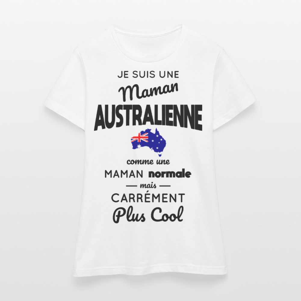 T-shirt Femme - Maman Australienne plus cool - blanc