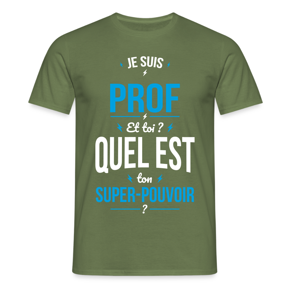 T-shirt Homme - Je suis prof - Super-pouvoir - vert militaire
