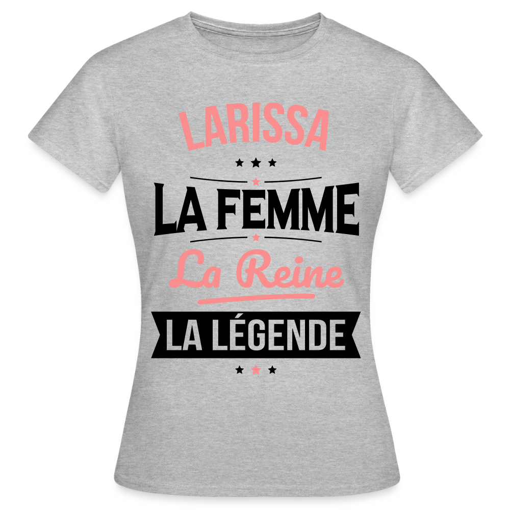 T-shirt Femme - Larissa - la Femme - la Reine - la Légende - gris chiné