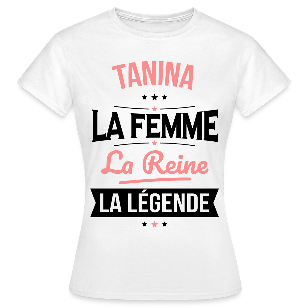 T-shirt Femme - Tanina - la Femme - la Reine - la Légende - blanc
