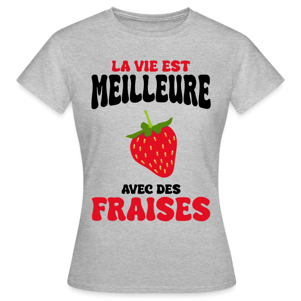 T-shirt Femme - La vie est meilleure avec des fraises - gris chiné