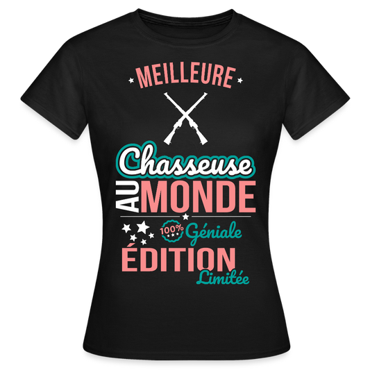 T-shirt Femme - Meilleure Chasseuse au monde - 100% géniale - noir