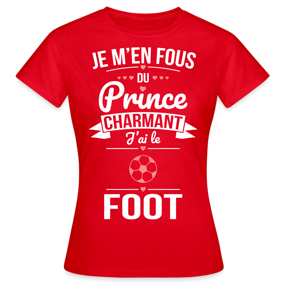 T-shirt Femme - Je m'en fous du prince charmant j'ai le foot - rouge
