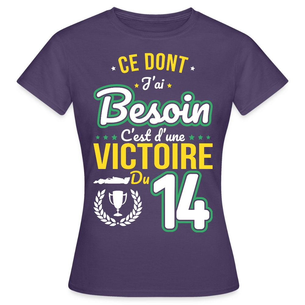 T-shirt Femme - Ce dont j'ai besoin c'est d'une victoire du 14 - violet foncé