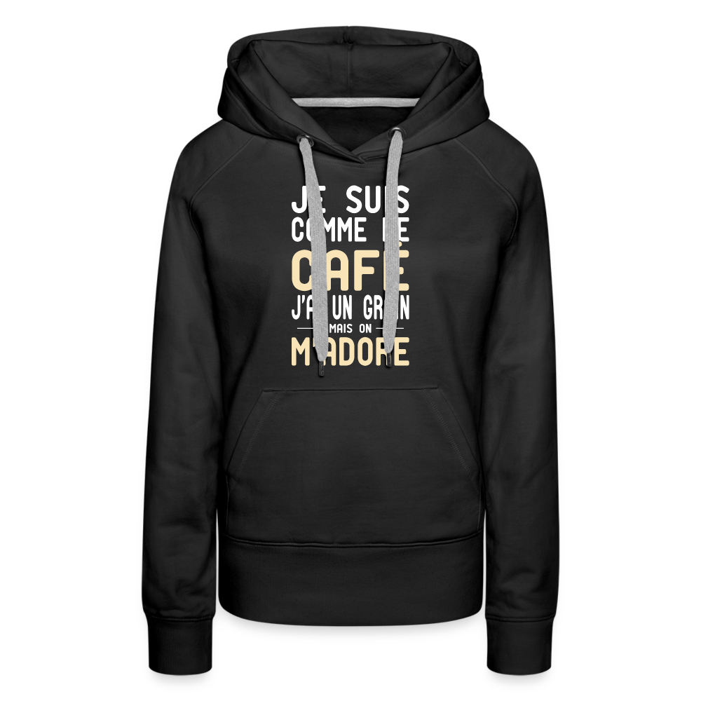 Sweat à capuche Premium Femme - J'ai un grain - noir