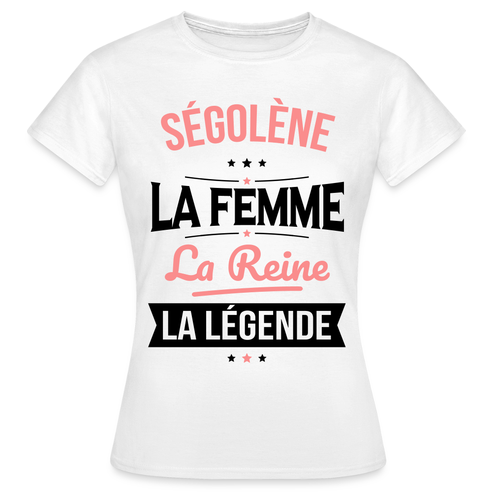 T-shirt Femme - Ségolène - la Femme - la Reine - la Légende - blanc