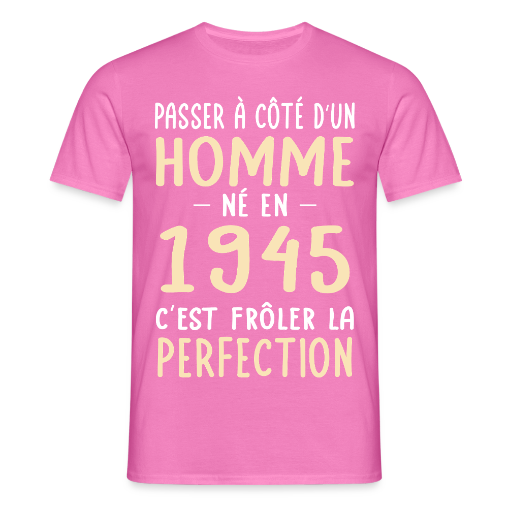 T-shirt Homme - Anniversaire 80 Ans - Né en 1945 - Frôler la perfection. - rose