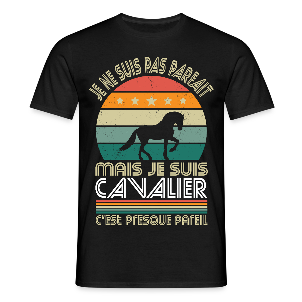 T-shirt Homme - Je ne suis pas parfait mais je suis Cavalier - noir