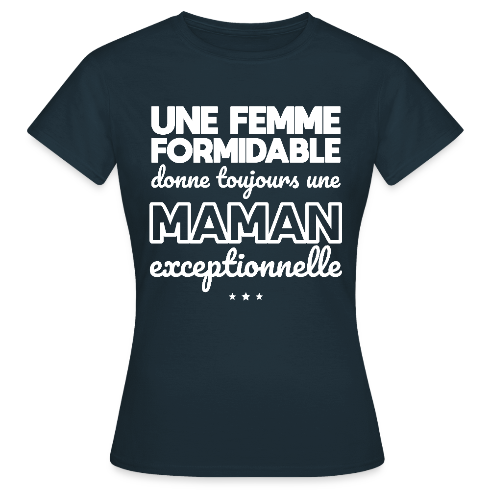 T-shirt Femme - Une femme formidable donne une Maman exceptionnelle - marine