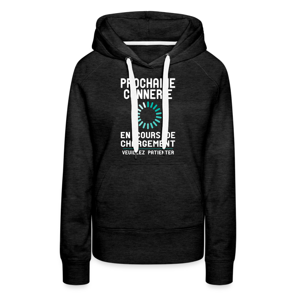 Sweat à capuche Premium Femme - Prochaine connerie en cours de chargement - charbon